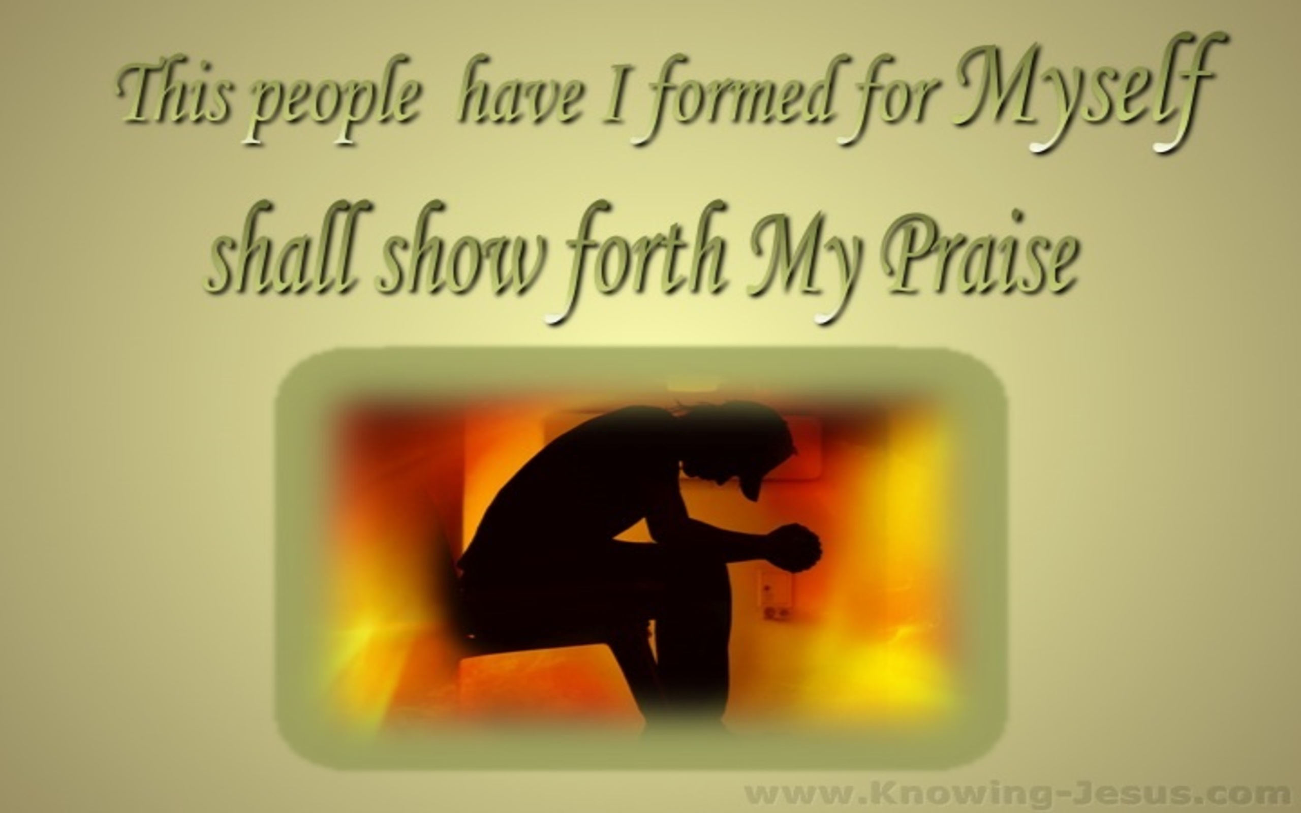 Isaiah 43:21 They Shall Show Forth My Praise (sage)